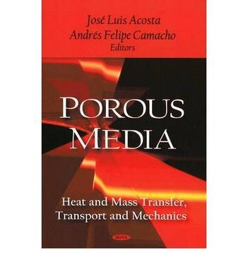 Porous media heat and mass transfer, transport and mechanics