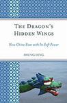 The dragon's hidden wings how China rises with its soft power