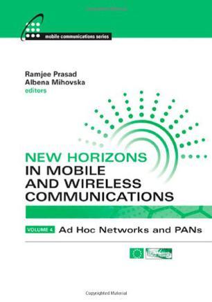 New horizons in mobile and wireless communications. Volume 4, Ad Hoc networks and PANs
