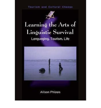 Learning the arts of linguistic survival languaging, tourism, life