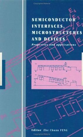 Semiconductor interfaces, microstructures and devices properties and applications