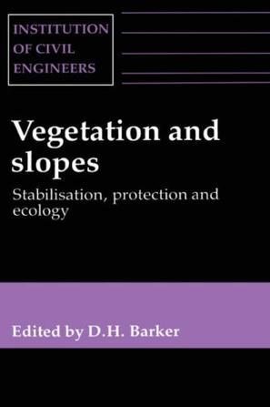 Vegetation and slopes stabilisation, protection and ecology : proceedings of the international conference held at the University Museum, Oxford, 29-30 September 1994