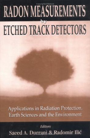 Radon measurements by etched track detectors applications in radiation protection, earth sciences and the environment