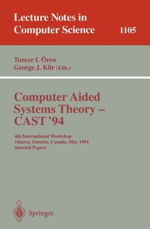 Computer aided systems theory -- CAST'94 4th international workshop, Ottawa, Ontario, Canada, May 16-20, 1994 : selected papers