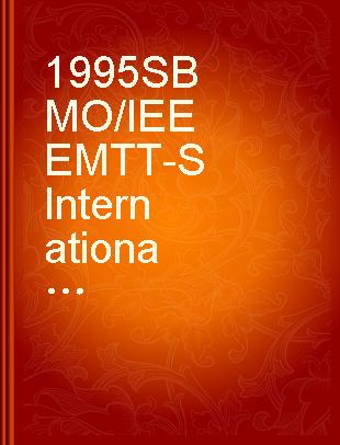 1995 SBMO/IEEE MTT-S International Microwave and Optoelectronics Conference proceedings Rio de Janeiro, July 24-27, Brazil