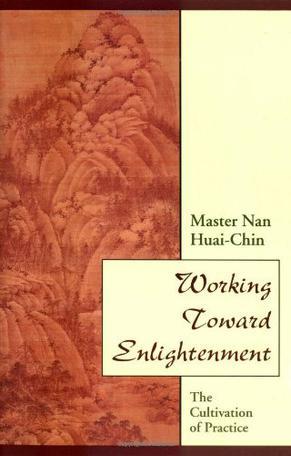 Working toward enlightenment the cultivation of practice