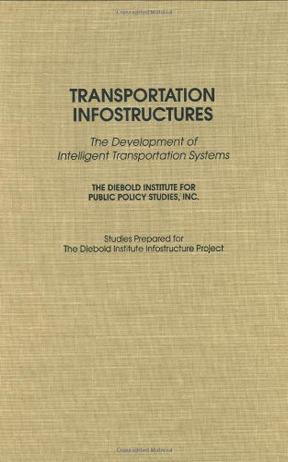 Transportation infostructures the development of intelligent transportation systems