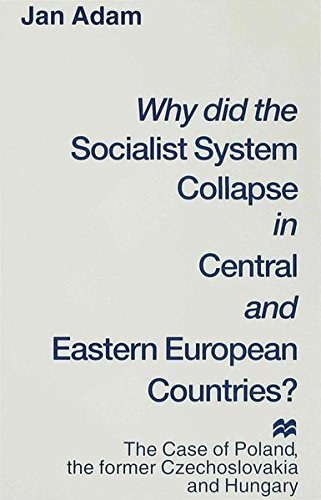 Why did the socialist system collapse in Central and Eastern European countries? the case of Poland, the former Czechoslovakia, and Hungary