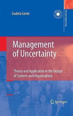 Management of uncertainty theory and application in the design of systems and organizations