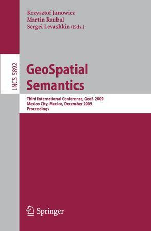 GeoSpatial semantics third international conference, GeoS 2009, Mexico City, Mexico, December 3-4, 2009 : proceedings