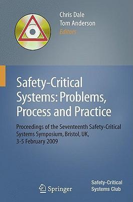 Safety-critical systems problems, process, and practice : proceedings of the Seventeenth Safety-Critical Systems Symposium, Brighton, UK, 3-5 February 2009