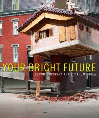 Your bright future 12 contemporary artists from Korea
