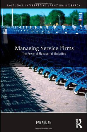 Managing service firms the power of managerial marketing
