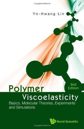 Polymer viscoelasticity basics, molecular theories, experiments, and simulations
