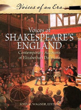 Voices of Shakespeare's England contemporary accounts of Elizabethan daily life