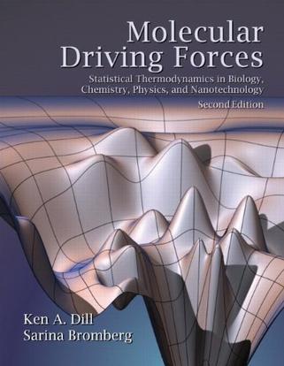 Molecular driving forces statistical thermodynamics in biology, chemistry, physics, and nanoscience