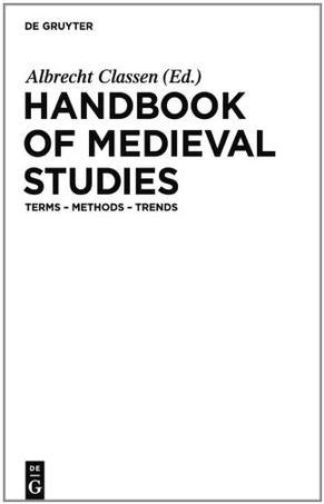 Handbook of medieval studies terms, methods, trends