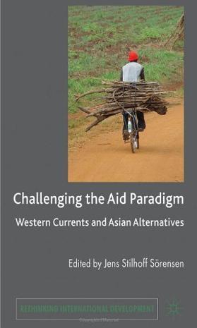 Challenging the aid paradigm Western currents and Asian alternatives