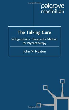 The talking cure Wittgenstein's therapeutic method for psychotherapy