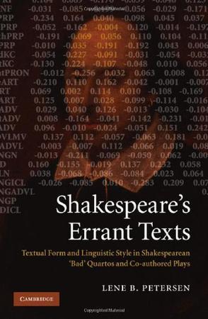 Shakespeare's errant texts textual form and linguistic style in Shakespearean 'bad' quartos and co-authored plays