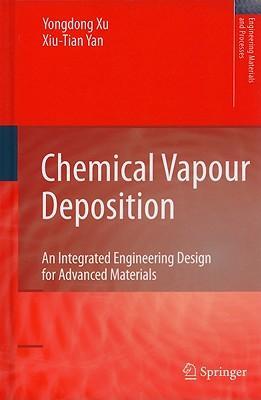 Chemical vapour deposition an integrated engineering design for advanced materials