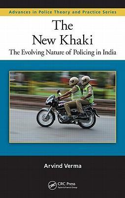The new khaki the evolving nature of policing in India