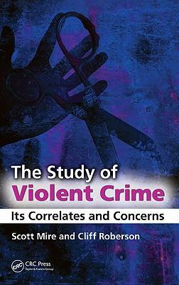 The study of violent crime its correlates and concerns