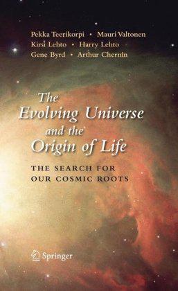 The evolving universe and the origin of life the search for our cosmic roots