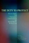 The duty to protect ethical, legal, and professional considerations for mental health professionals