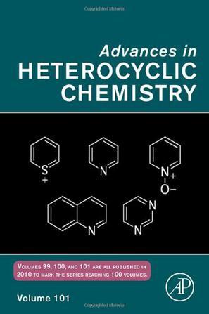 Advances in heterocyclic chemistry. Volume 101