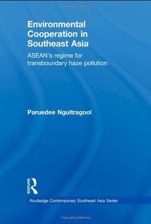 Environmental cooperation in Southeast Asia ASEAN's regime for trans-boundary haze pollution