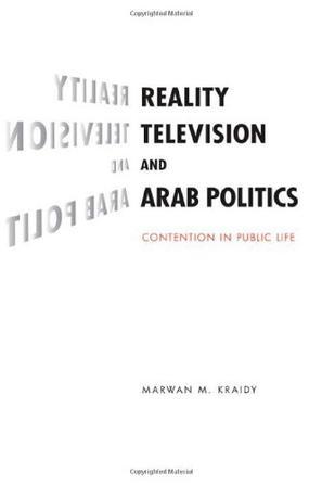 Reality television and Arab politics contention in public life