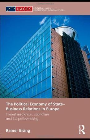 The political economy of state-business relations in Europe interest mediation, capitalism and EU policy-making