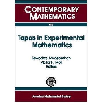 Tapas in experimental mathematics AMS Special Session on Experimental Mathematics, January 5, 2007, New Orleans, Louisiana