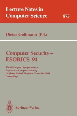 Computer security ESORICS 94 : third European Symposium on Research in Computer Security, Brighton, United Kingdom, November 7-9, 1994 : proceedings