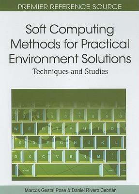 Soft computing methods for practical environment solutions techniques and studies