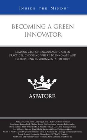 Becoming a green innovator leading CEOs on encouraging green practices, choosing where to innovate, and establishing environmental metrics