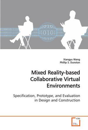 Mixed reality-based collaborative virtual environments specification, prototype, and evaluation in design and construction