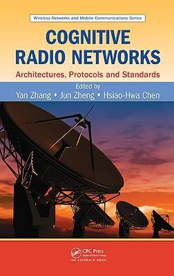 Cognitive radio networks architectures, protocols, and standards