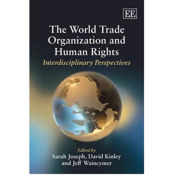The World Trade Organization and human rights interdisciplinary perspectives