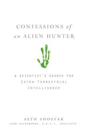 Confessions of an alien hunter a scientist's search for extraterrestrial intelligence
