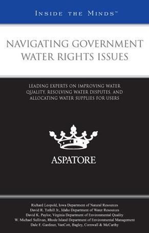 Navigating government water rights issues leading experts on improving water quality, resolving water disputes, and allocating water supplies for users