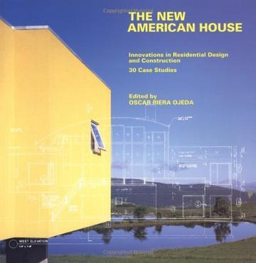 The New American house innovations in residential design and construction : 30 case studies