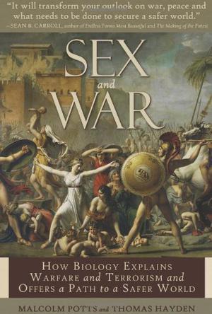 Sex and war how biology explains warfare and terrorism and offers a path to a safer world