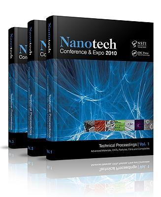 Nanotech Conference & Expo 2010 technical proceedings of the 2010 NSTI Nanotechnology Conference and Expo : June 21-24, 2010, Anaheim, California, U.S.A.