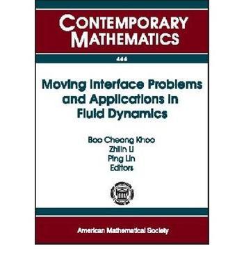 Moving interface problems and applications in fluid dynamics Program on Moving Interface Problems and Applications in Fluid Dynamics, January 8-March 31, 2007, Institute for Mathematical Sciences, National University of Singapore