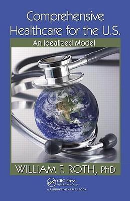 Comprehensive healthcare for the U.S. an idealized model