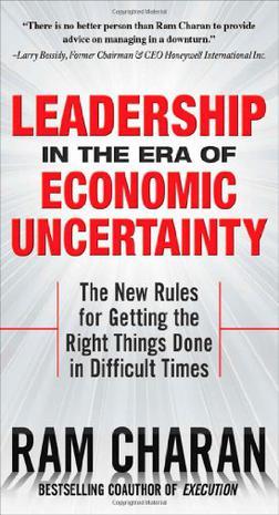 Leadership in the era of economic uncertainty the new rules for getting the right things done in difficult times