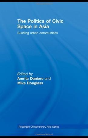 The politics of civic space in Asia building urban communities