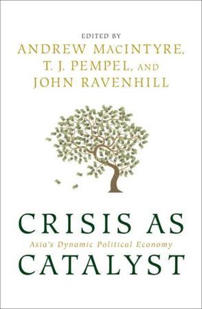 Crisis as catalyst Asia's dynamic political economy